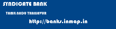 SYNDICATE BANK  TAMIL NADU THANJAVUR    banks information 
